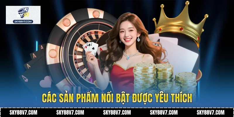 Các sản phẩm nổi bật được yêu thích