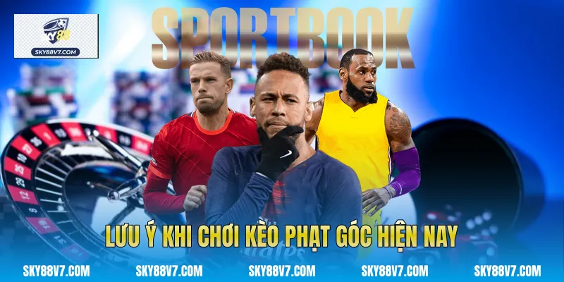 Lưu ý khi chơi Kèo Phạt góc hiện nay